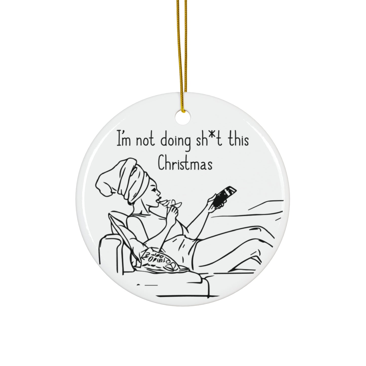 I'm Not Doing Sh*t This Christmas Ornament | Funny Holiday Decor | Perfect Gift for Moms | Christmas Gifts for Women | Holiday Chaos