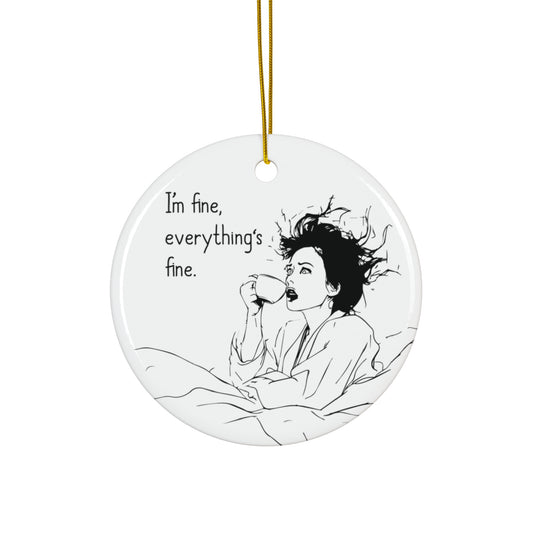 I'm Fine, Everything's Fine Christmas Ornament | Funny Holiday Decor | Hilarious Gift for Moms Surviving Holiday Chaos
